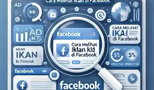 Cara Melihat Iklan Kita di Facebook dengan Mudah