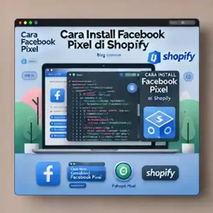 Cara Install Facebook Pixel di Shopify, Mudah dan Cepat