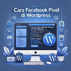 Cara Install Facebook Pixel di WordPress, Mudah untuk Pemula