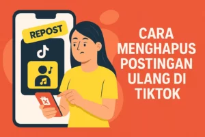 Cara Menghapus Postingan Ulang di Tiktok