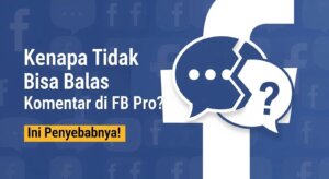 Kenapa Tidak Bisa Balas Komentar di FB Pro